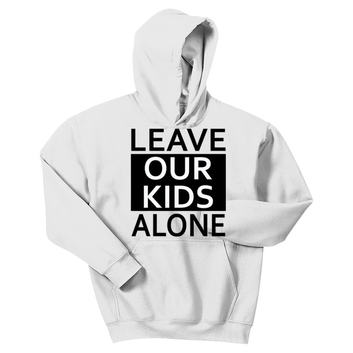 Leave Our Kids Alone Save The Children Protest Kids Hoodie