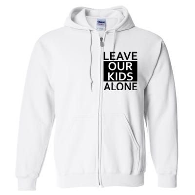 Leave Our Kids Alone Save The Children Protest Full Zip Hoodie