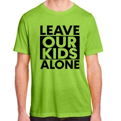 Leave Our Kids Alone Save The Children Protest Adult ChromaSoft Performance T-Shirt