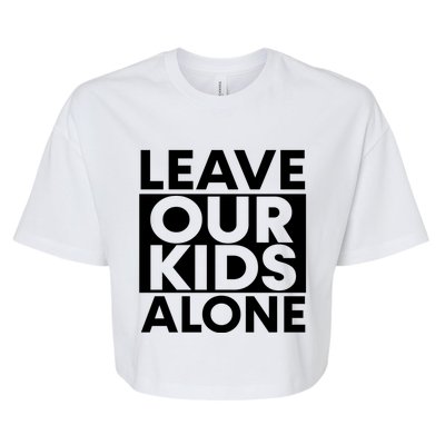 Leave Our Kids Alone Save The Children Protest Bella+Canvas Jersey Crop Tee