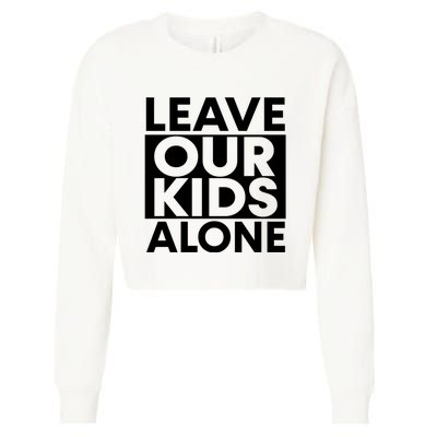 Leave Our Kids Alone Save The Children Protest Cropped Pullover Crew