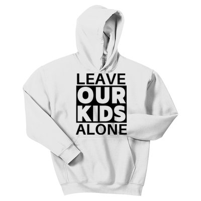 Leave Our Kids Alone Kids Hoodie