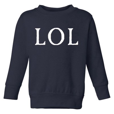 LOL Laugh Out Loud Toddler Sweatshirt