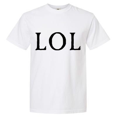 LOL Laugh Out Loud Garment-Dyed Heavyweight T-Shirt