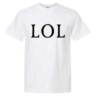 LOL Laugh Out Loud Garment-Dyed Heavyweight T-Shirt