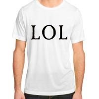 LOL Laugh Out Loud Adult ChromaSoft Performance T-Shirt