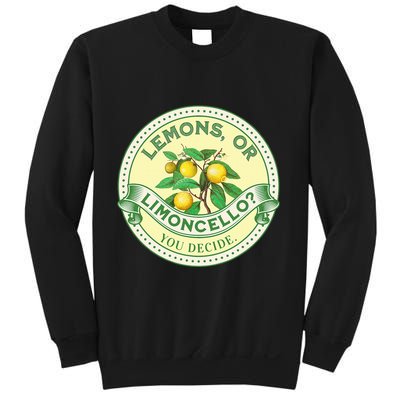 Lemons Or Limoncello You Decide. Optimist Pessimist Sweatshirt