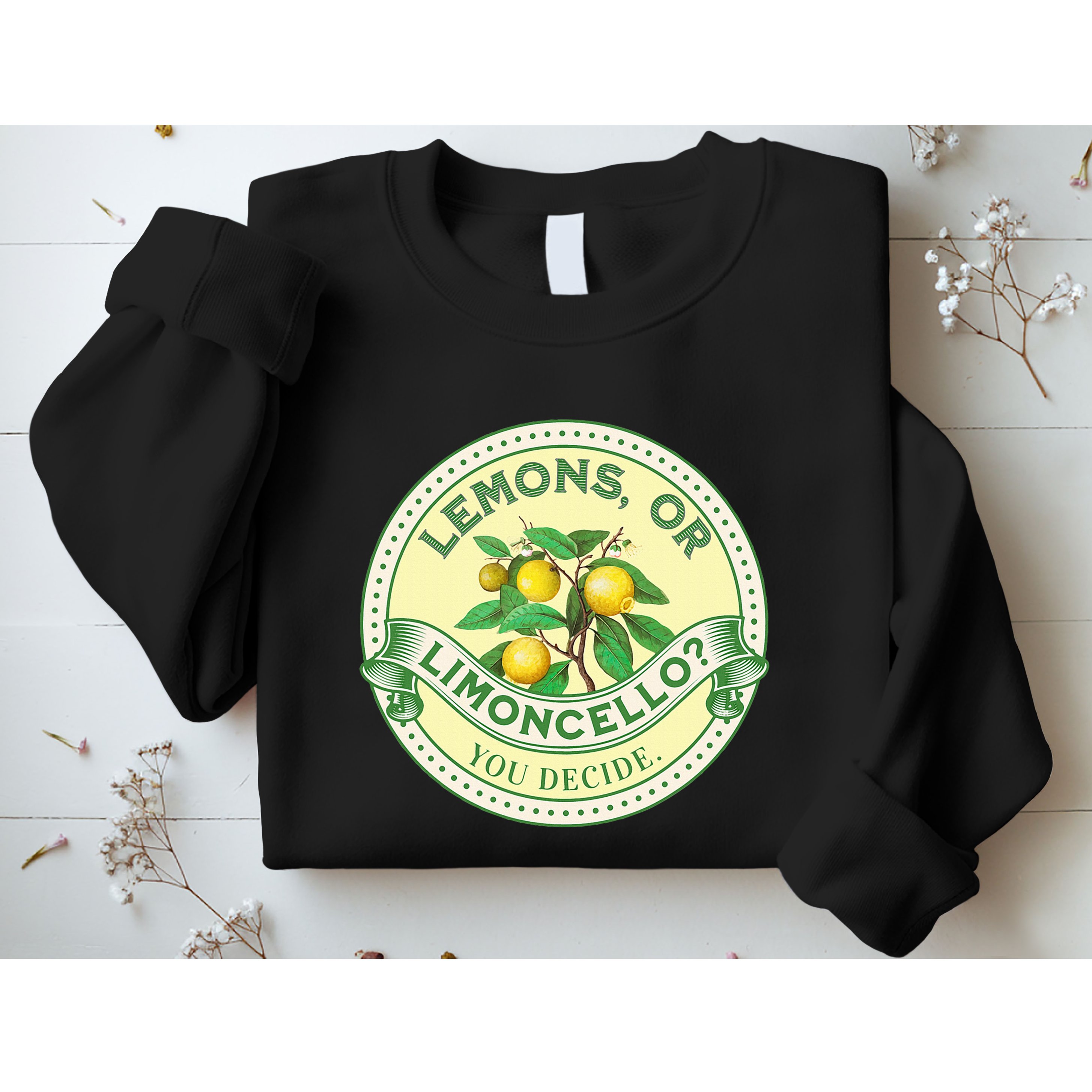 Lemons Or Limoncello You Decide. Optimist Pessimist Sweatshirt