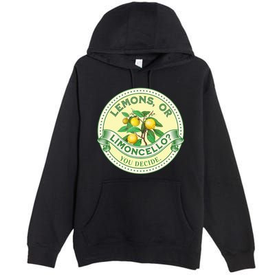 Lemons Or Limoncello You Decide. Optimist Pessimist Premium Pullover Hoodie