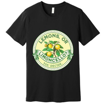 Lemons Or Limoncello You Decide. Optimist Pessimist Premium T-Shirt