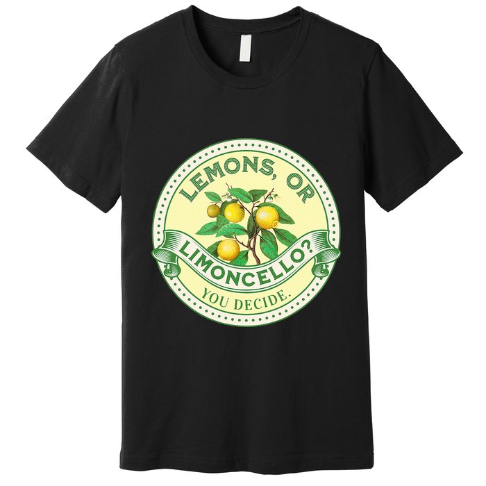 Lemons Or Limoncello You Decide. Optimist Pessimist Premium T-Shirt