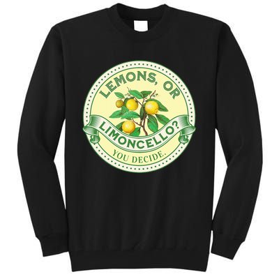 Lemons Or Limoncello You Decide. Optimist Pessimist Tall Sweatshirt