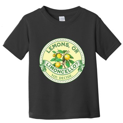 Lemons Or Limoncello You Decide. Optimist Pessimist Toddler T-Shirt
