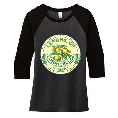 Lemons Or Limoncello You Decide. Optimist Pessimist Women's Tri-Blend 3/4-Sleeve Raglan Shirt