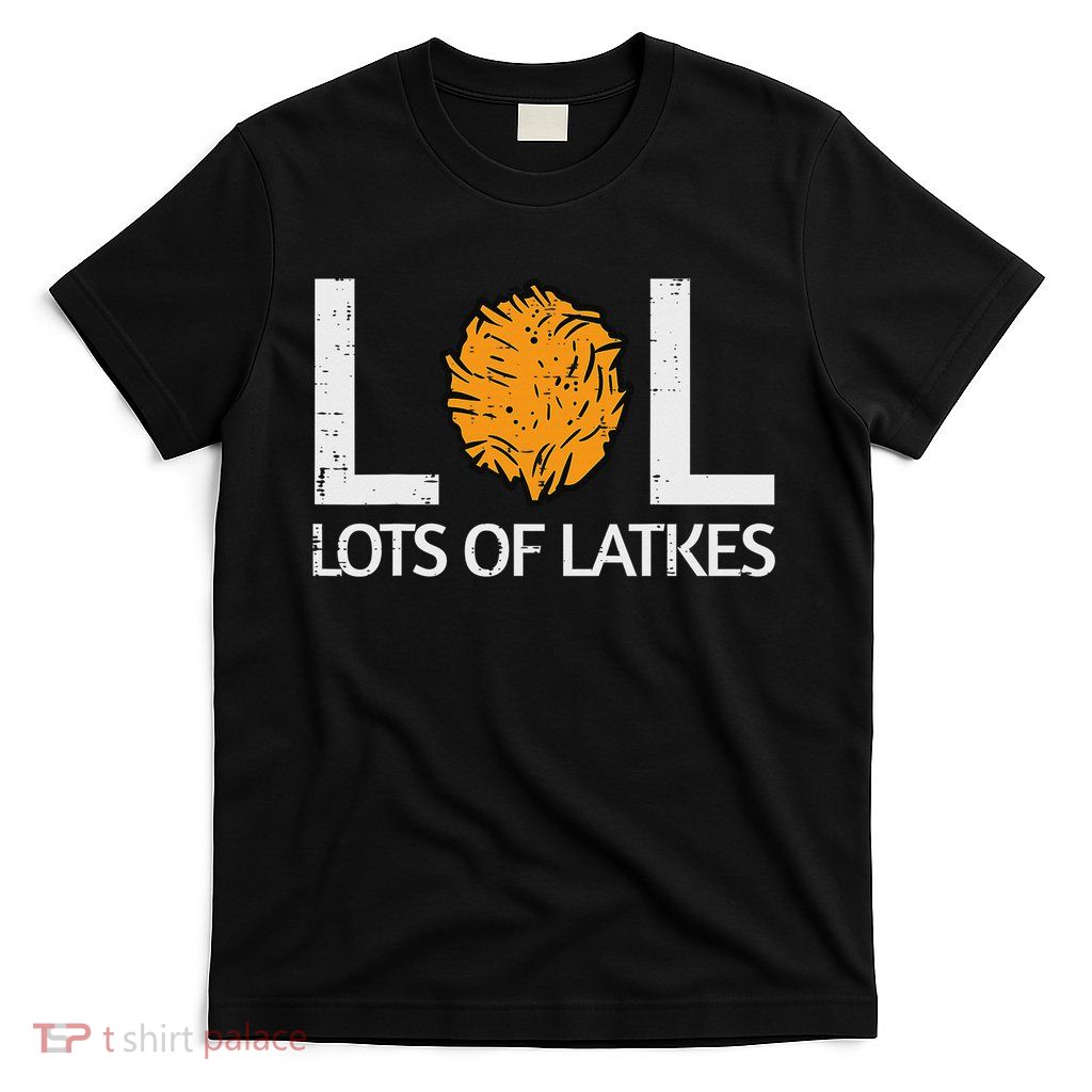 Lots Of Latkes Funny Jew Hanukkah Chanukah T-Shirt