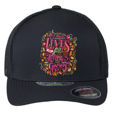 Let Our Lives Be Full Of Both Thanks And Giving Flexfit Unipanel Trucker Cap