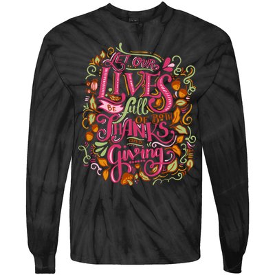 Let Our Lives Be Full Of Both Thanks And Giving Tie-Dye Long Sleeve Shirt