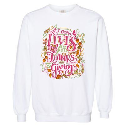 Let Our Lives Be Full Of Both Thanks And Giving Garment-Dyed Sweatshirt