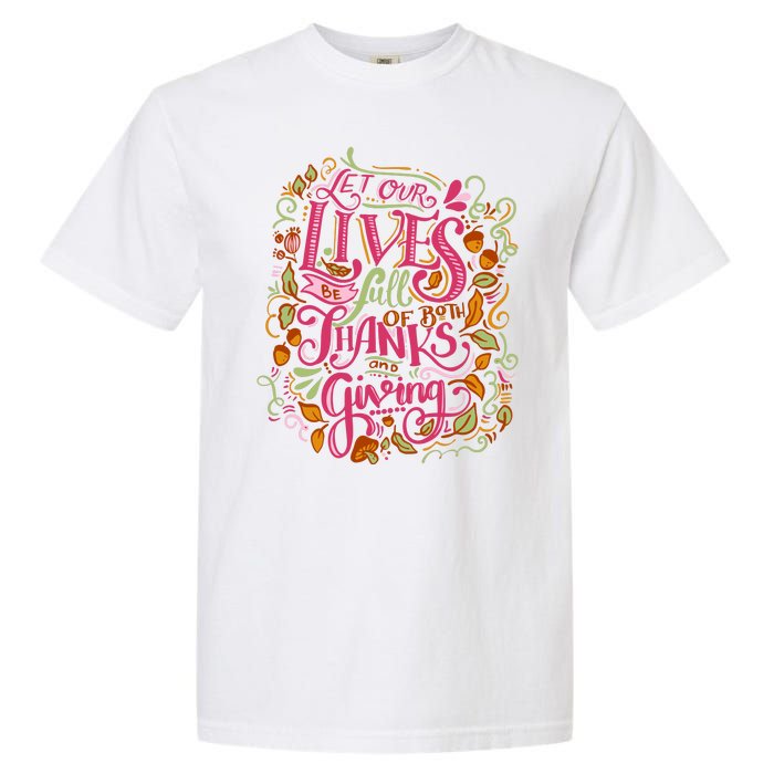 Let Our Lives Be Full Of Both Thanks And Giving Garment-Dyed Heavyweight T-Shirt