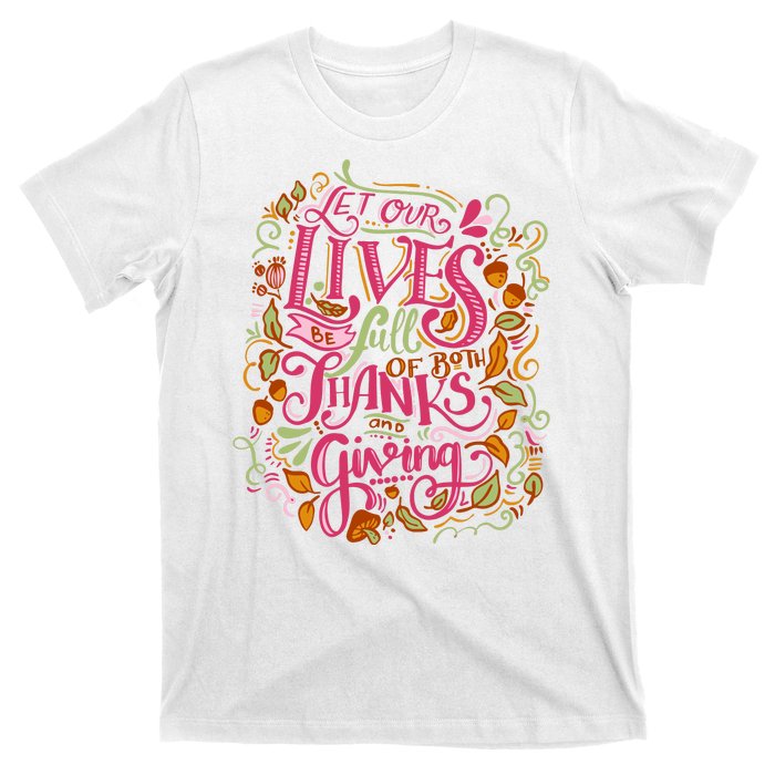 Let Our Lives Be Full Of Both Thanks And Giving T-Shirt