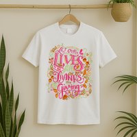 Let Our Lives Be Full Of Both Thanks And Giving T-Shirt