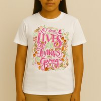 Let Our Lives Be Full Of Both Thanks And Giving T-Shirt