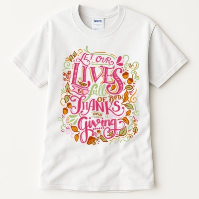 Let Our Lives Be Full Of Both Thanks And Giving Tall T-Shirt