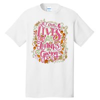 Let Our Lives Be Full Of Both Thanks And Giving Tall T-Shirt