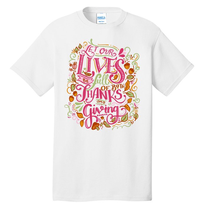 Let Our Lives Be Full Of Both Thanks And Giving Tall T-Shirt