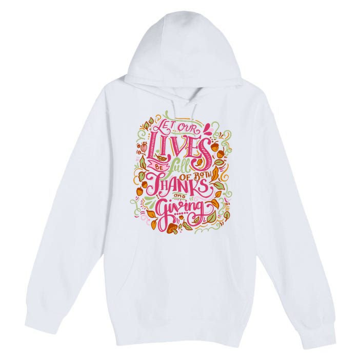 Let Our Lives Be Full Of Both Thanks And Giving Premium Pullover Hoodie