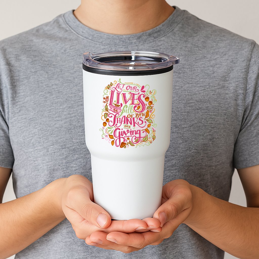 Let Our Lives Be Full Of Both Thanks And Giving Tumbler