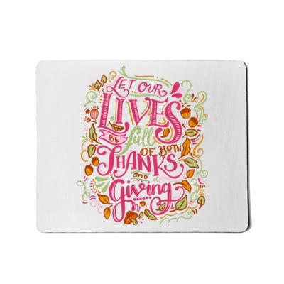 Let Our Lives Be Full Of Both Thanks And Giving Mousepad