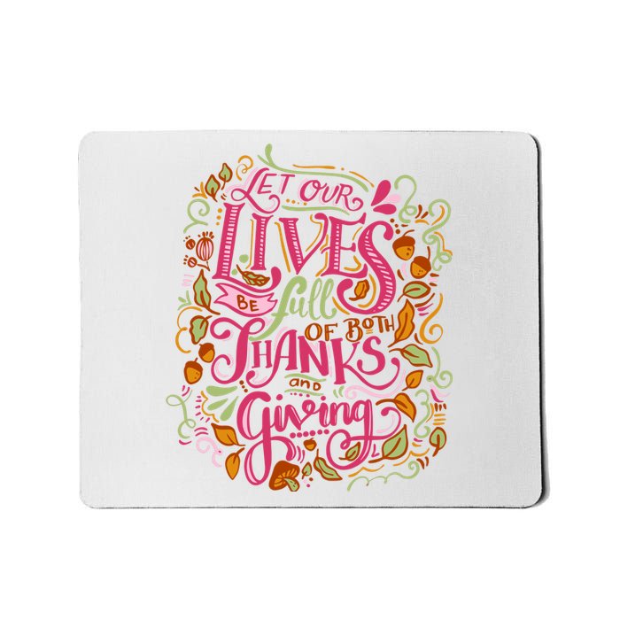 Let Our Lives Be Full Of Both Thanks And Giving Mousepad