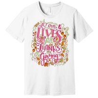 Let Our Lives Be Full Of Both Thanks And Giving Premium T-Shirt