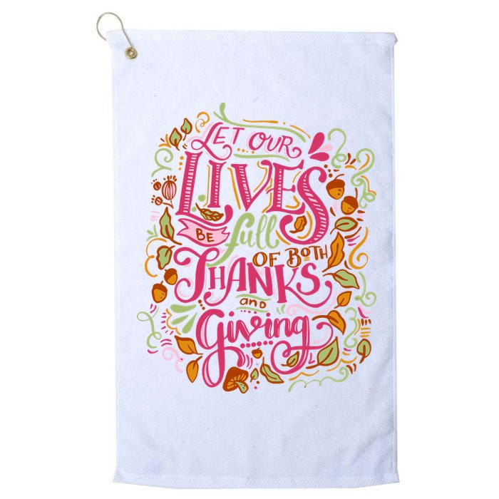 Let Our Lives Be Full Of Both Thanks And Giving Golf Towel