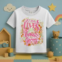 Let Our Lives Be Full Of Both Thanks And Giving Toddler T-Shirt
