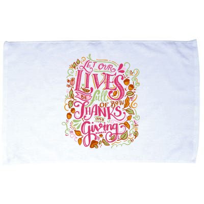 Let Our Lives Be Full Of Both Thanks And Giving Microfiber Hand Towel