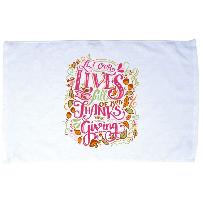 Let Our Lives Be Full Of Both Thanks And Giving Microfiber Hand Towel