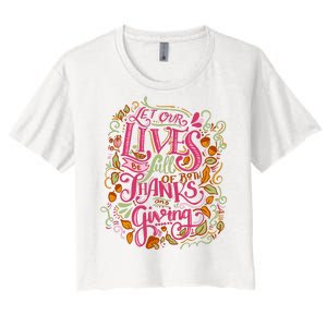 Let Our Lives Be Full Of Both Thanks And Giving Women's Crop Top Tee