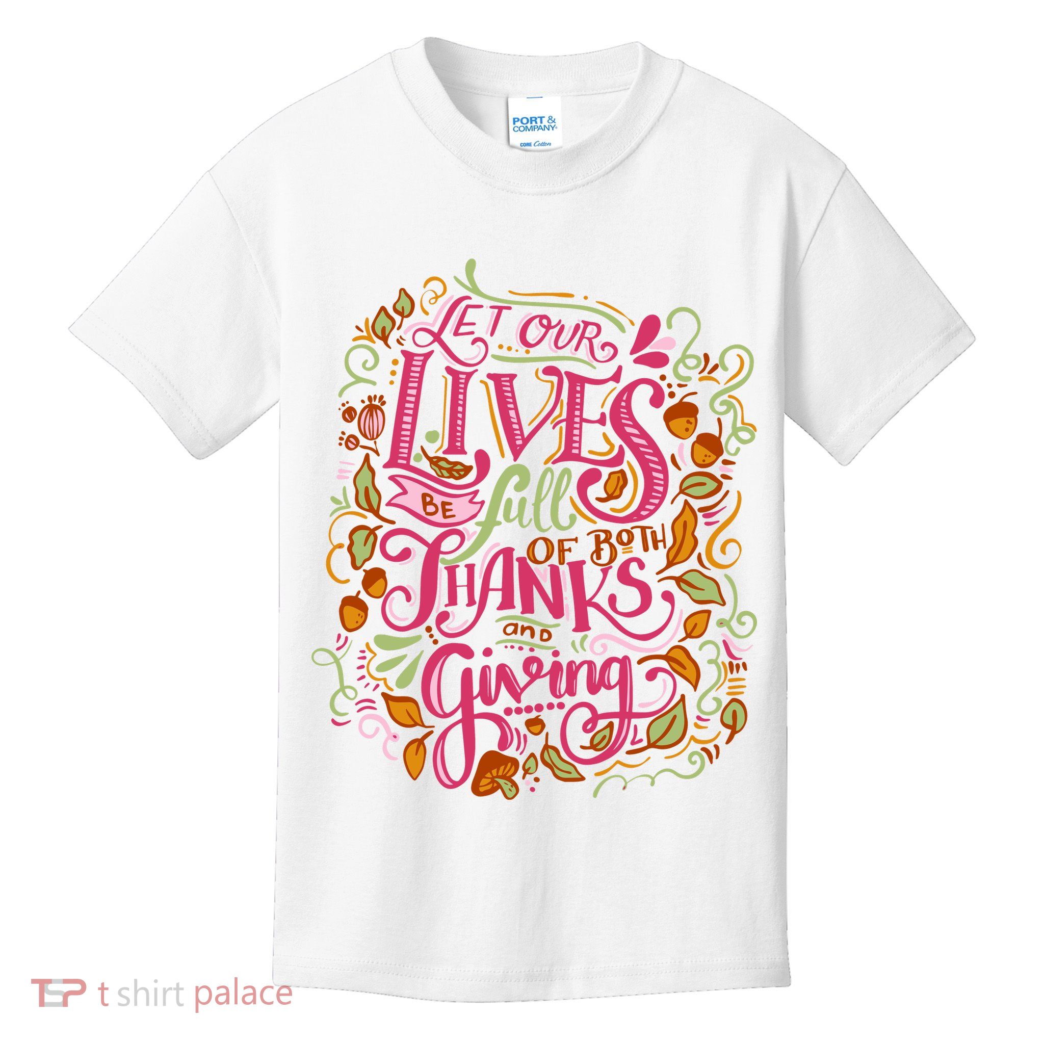Let Our Lives Be Full Of Both Thanks And Giving Kids T-Shirt