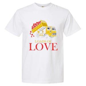 Loads Of Love Truck Construction Worker Valentine's Day Gift Garment-Dyed Heavyweight T-Shirt