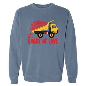 Loads Of Love Cool Construction Funny Gift Garment-Dyed Sweatshirt