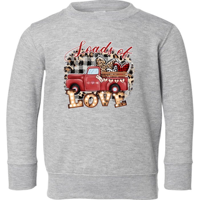 Loads Of Love Cute Vintage Truck Valentines Day Toddler Sweatshirt