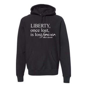 Liberty Once Lost Is Lost Forever John Adams Premium Hoodie