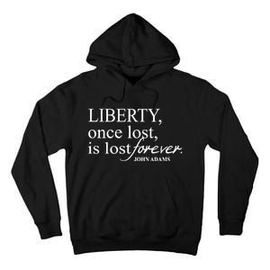 Liberty Once Lost Is Lost Forever John Adams Tall Hoodie