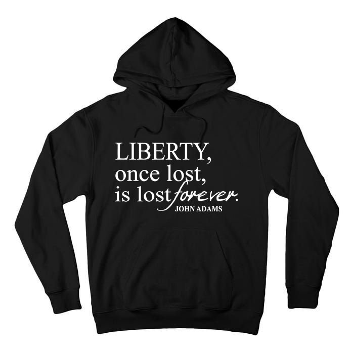 Liberty Once Lost Is Lost Forever John Adams Tall Hoodie