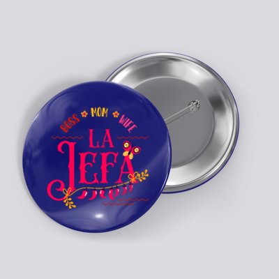 Latin Or Mexican Mothers Day Design Or Boss Mom Wife La Jefa Funny Gift Button