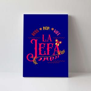 Latin Or Mexican Mothers Day Design Or Boss Mom Wife La Jefa Funny Gift Canvas