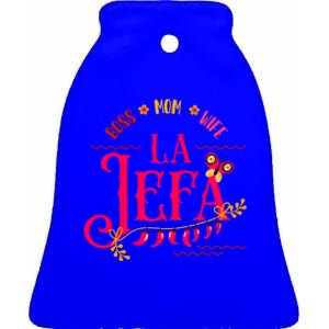 Latin Or Mexican Mothers Day Design Or Boss Mom Wife La Jefa Funny Gift Ceramic Bell Ornament