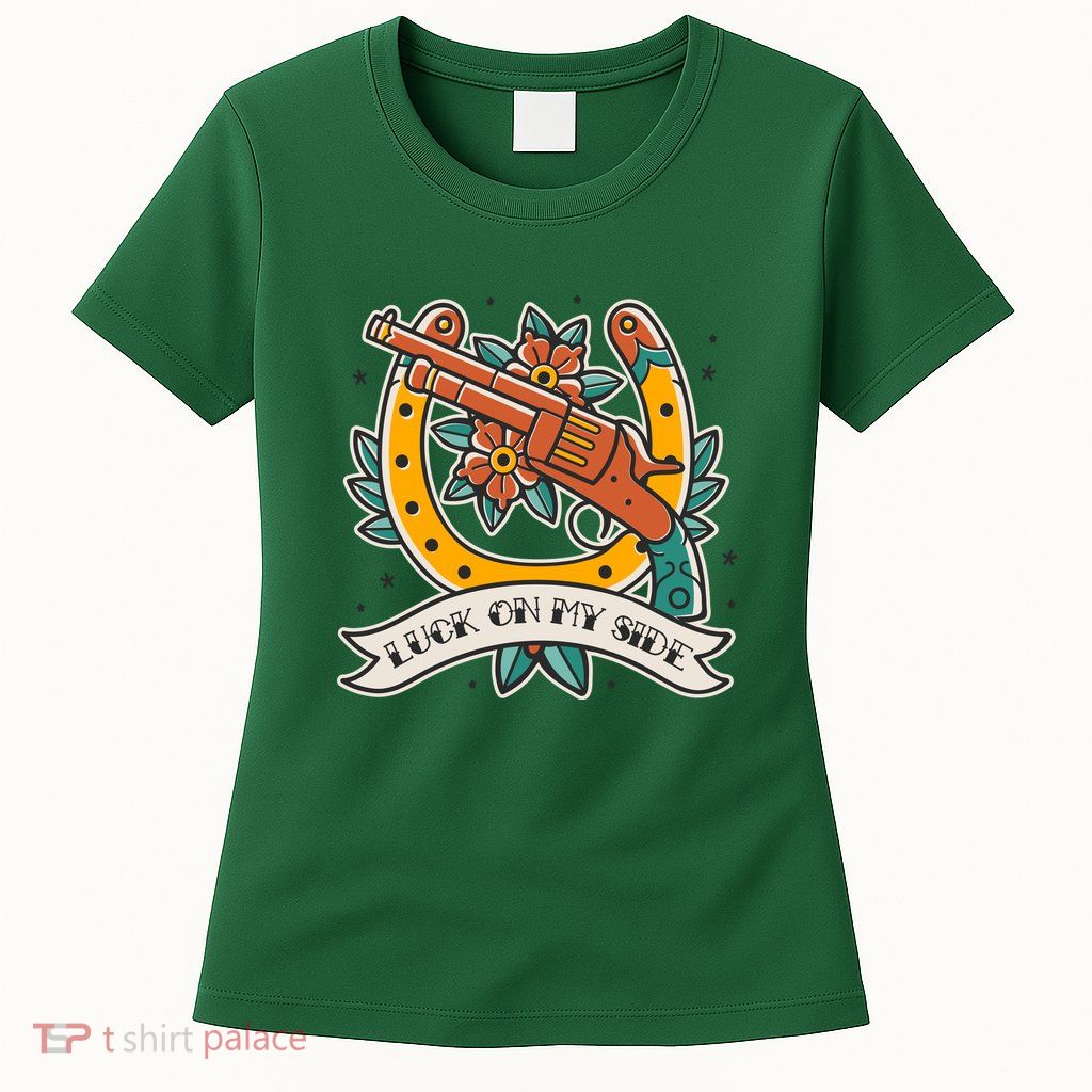 Luck On My Side Gun Womens T-Shirt